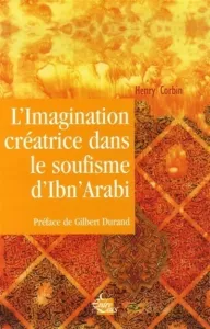 L'imagination créatrice dans le soufisme d'Ibn Arabi