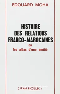 Histoire des relations franco-marocaines ou Les aléas d'une amitié