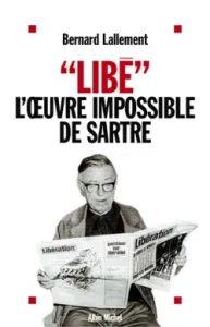 Libé, l'oeuvre impossible de Sartre